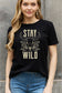 STAY WILD Graphic Cotton Tee